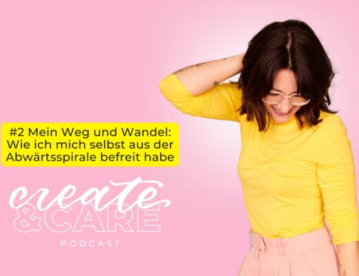 createCARE Podcast Folge #2 Mein Weg und Wandel: Wie ich mich selbst aus der Abwärtsspirale befreit habe