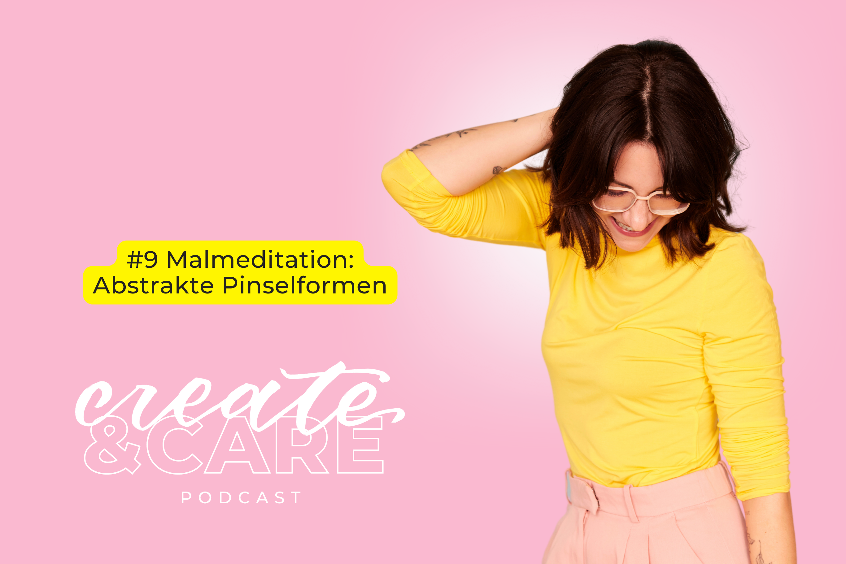 createCARE Podcast Folge #9 Malmeditation: Abstrakte Pinselformen