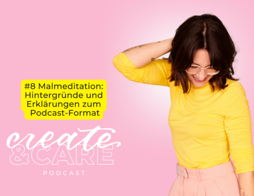 createCARE Podcast Folge #8 Malmeditation: Hintergründe und Erklärungen zum Podcast-Format