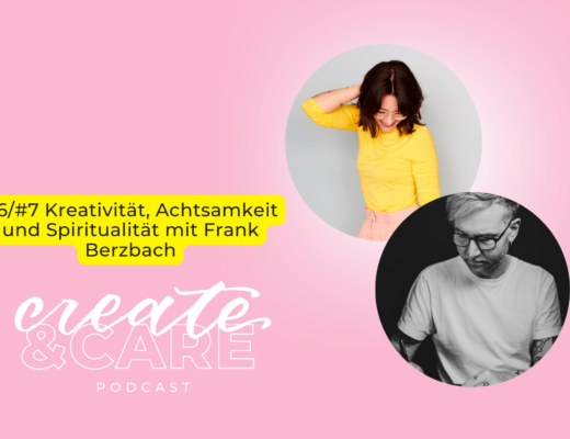 createCARE Podcast Folge #6/#7 Kreativität, Achtsamkeit und Spiritualität mit Frank Berzbach
