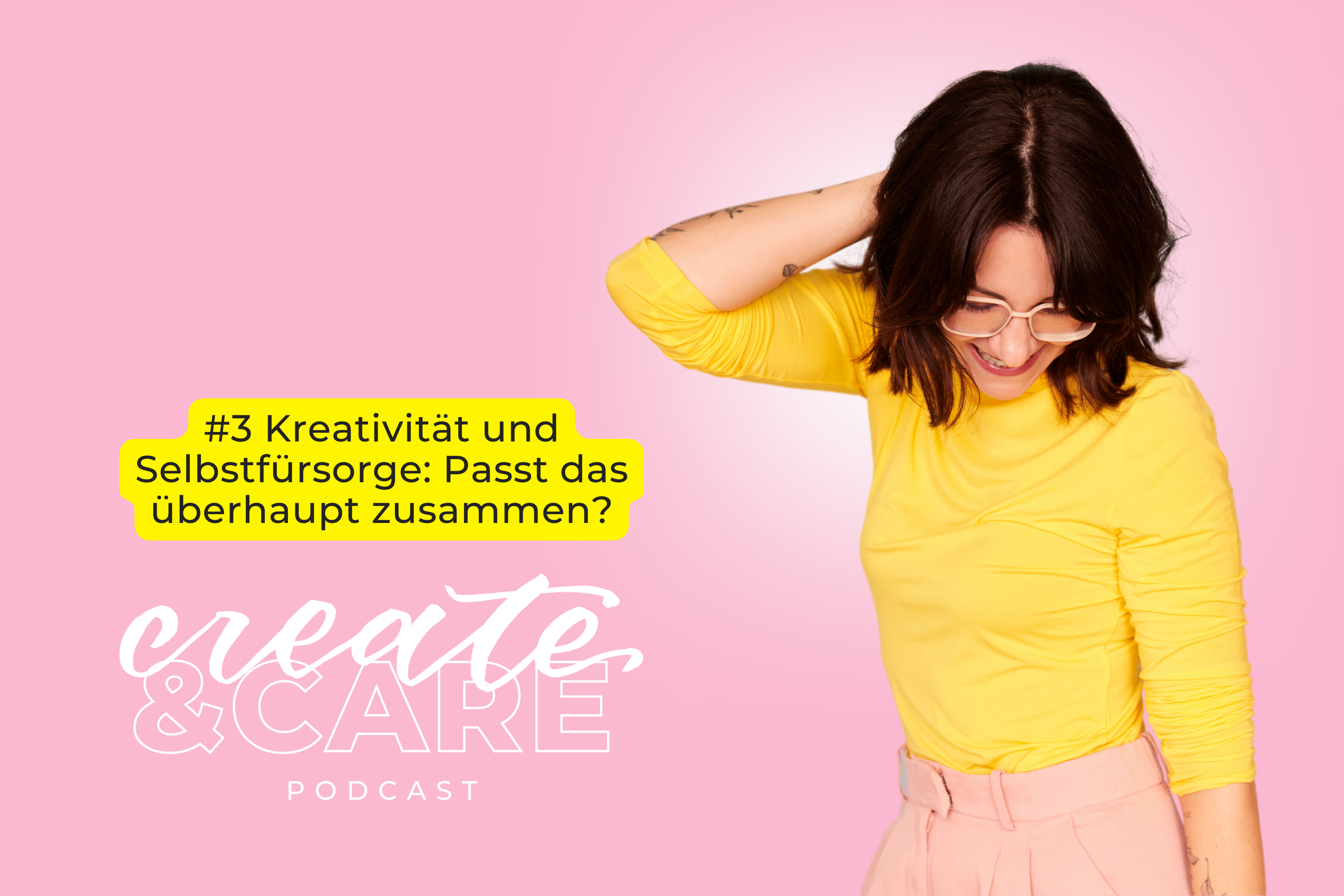 createCARE Podcast Folge #3 Kreativität und Selbstfürsorge: Passt das überhaupt zusammen?