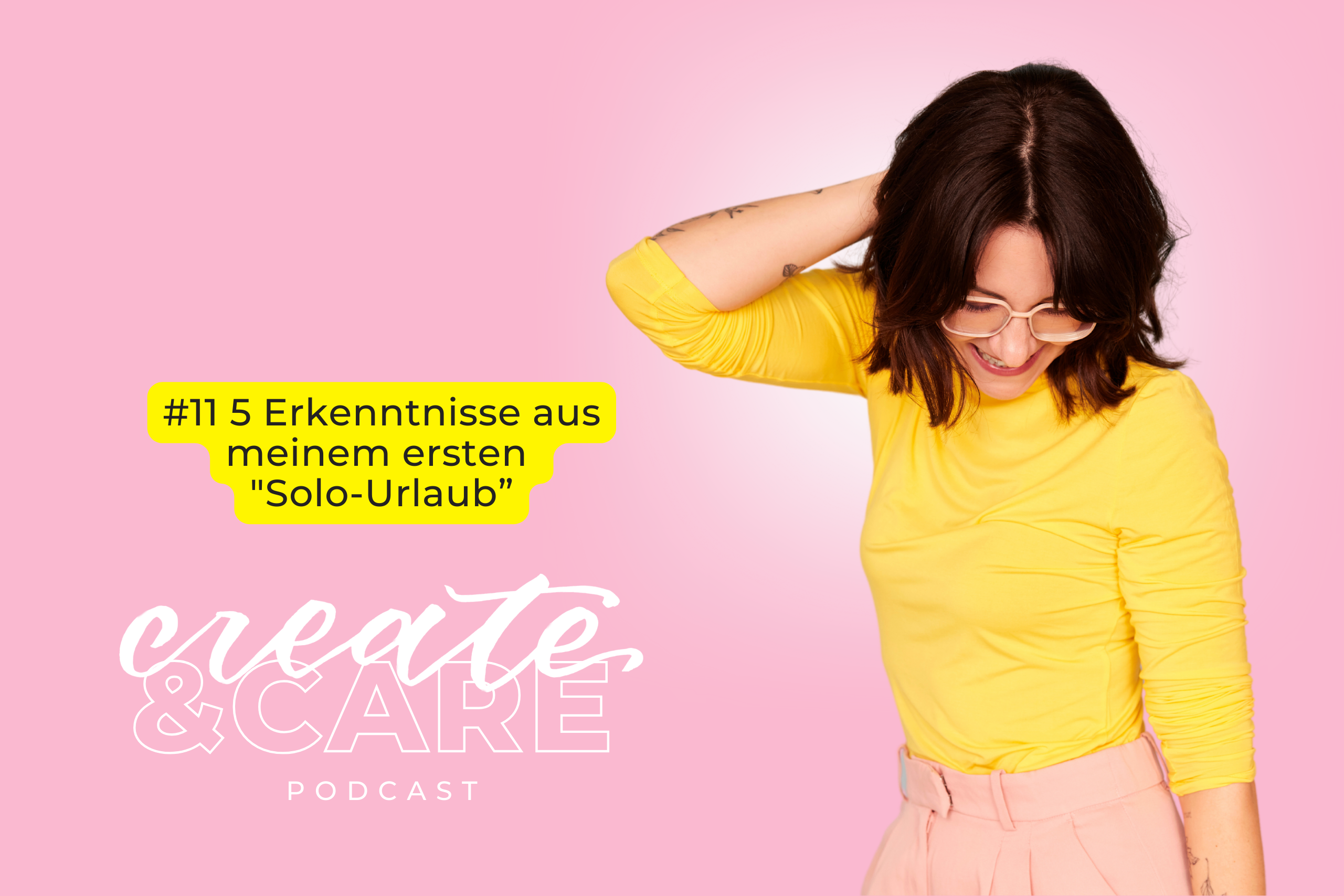 createCARE Podcast Folge #11 5 Erkenntnisse aus meinem ersten “Solo-Urlaub”