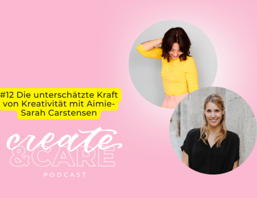 createCARE Podcast Folge #12 Die unterschätzte Kraft von Kreativität mit Aimie-Sarah Carstensen