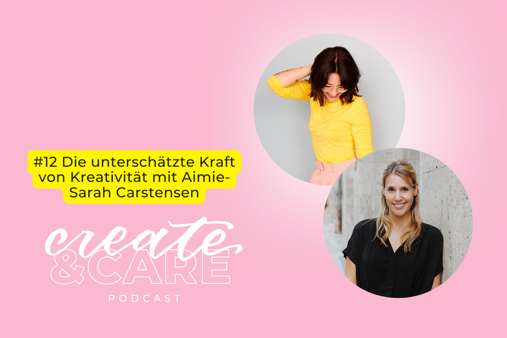 createCARE Podcast Folge #12 Die unterschätzte Kraft von Kreativität mit Aimie-Sarah Carstensen