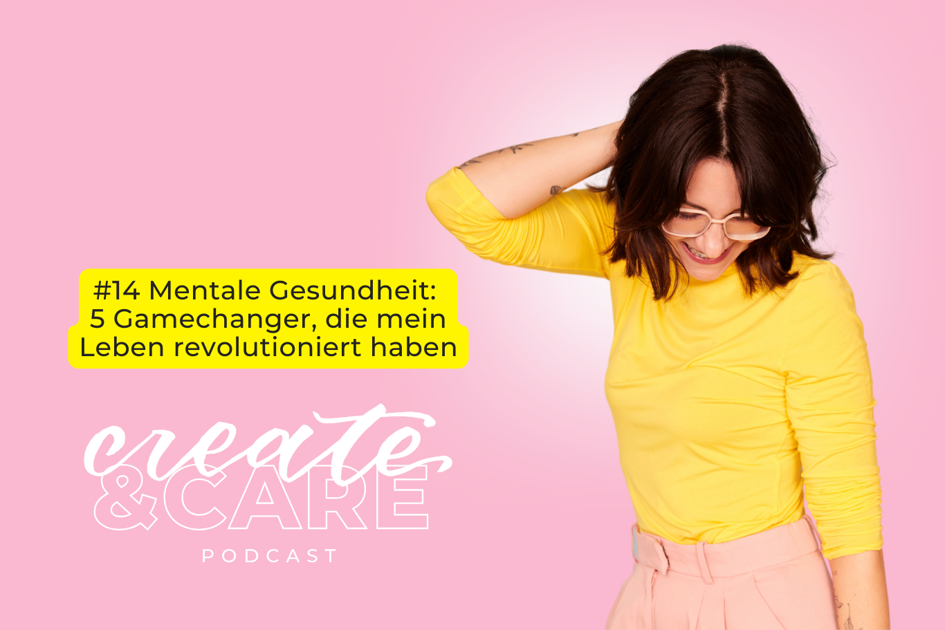 createCARE Podcast Folge #14 Mentale Gesundheit: 5 Gamechanger, die mein Leben revolutioniert haben