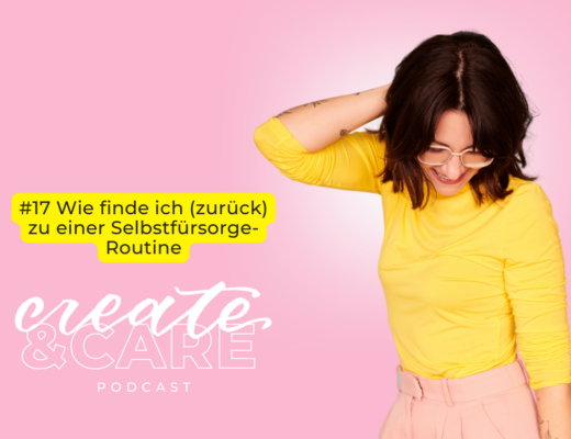 createCARE Podcast Folge #17 Wie finde ich (zurück) zu einer Selbstfürsorge-Routine
