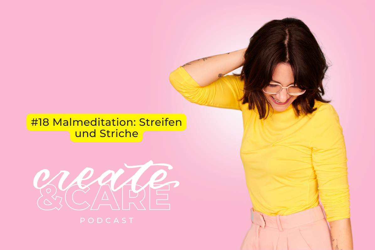 createCARE Podcast Folge #18 Malmeditation: Streifen und Striche