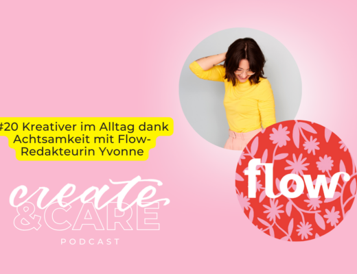 createCARE Podcast Folge #20 Kreativer im Alltag dank Achtsamkeit mit Flow-Redakteurin Yvonne