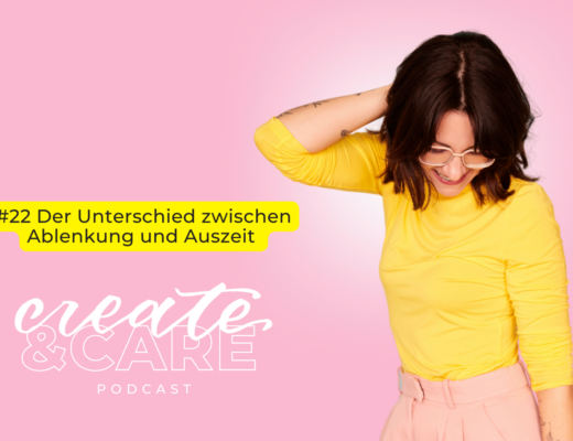 createCARE Podcast Folge #22 Der Unterschied zwischen Ablenkung und Auszeit