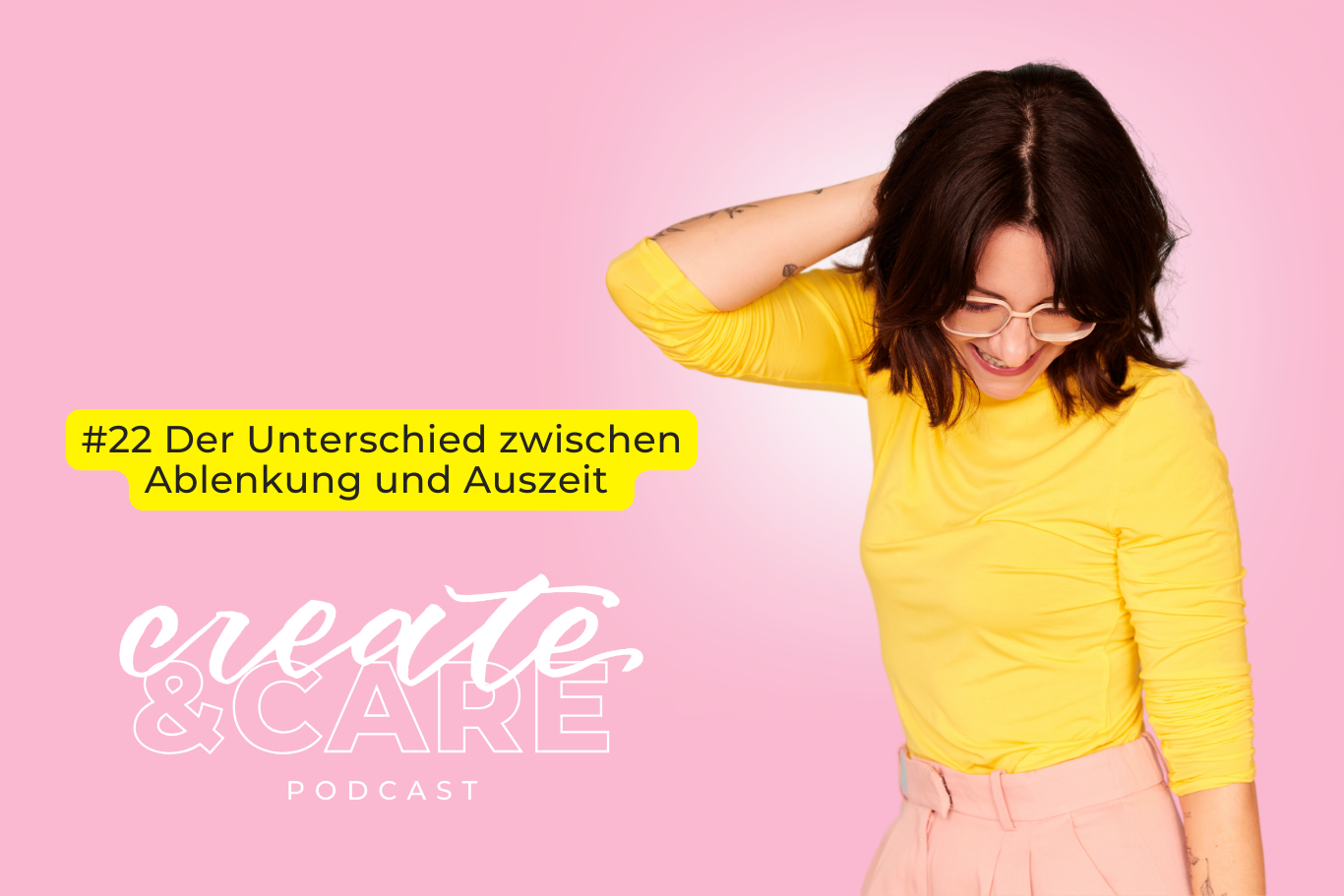 createCARE Podcast Folge #22 Der Unterschied zwischen Ablenkung und Auszeit