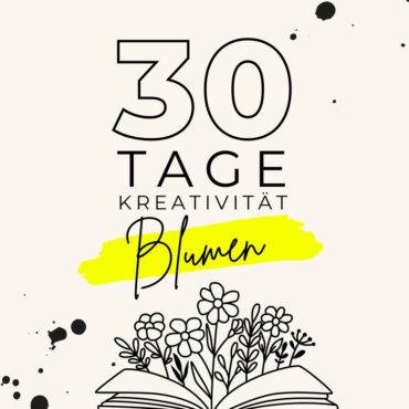 30 Tage Kreativität Onlineprogramm / Blumen